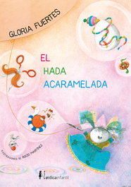Nordica Libros, El Hada Acaramelada, Gloria Fuertes y Rocío Martínez