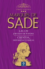 Marqués de Sade III: Las 120 jornadas de Sodoma / Cuentos, historietas y fábulas, Donatien Alphonse Francoise de Sade - EDIMAT