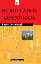 Humillados y ofendidos, Fiodor Mijaïlovich Dostoevskiï - JUVENTUD