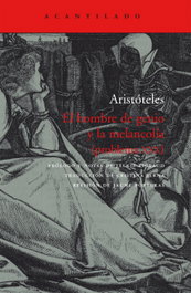 El hombre de genio y la melancolía, Aristóteles - ACANTILADO EDITORIAL