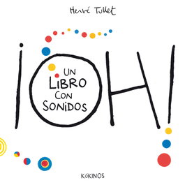 KOKINOS EDITORIAL, ¡OH! UN LIBRO CON SONIDOS, Hervé Tullet - KOKINOS EDITORIAL