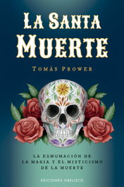 OBELISCO EDICIONES La Santa Muerte, Tomás Prower - OBELISCO EDICIONES