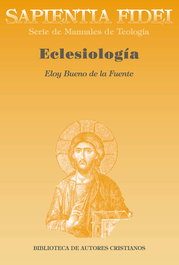 Eclesiología, Eloy Bueno de la Fuente - BIBL.AUTORES CRISTIANOS