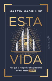 CAPITAN SWING LIBROS, Esta vida - Martin Hägglund