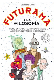 BLACKIE BOOKS, Futurama y la filosofía, Courtland Lewis - BLACKIE BOOKS
