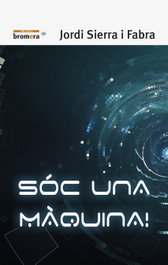 Sóc una màquina, Jordi Sierra i Fabra - BROMERA EDICIONS