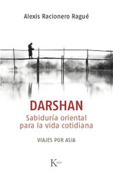 Darshan: Sabiduría oriental para la vida cotidiana, Alexis Racionero Ragué - KAIROS
