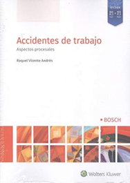 Accidentes de trabajo. Aspectos procesales, Raquel Vicente Andrés - Wolters Kluwer
