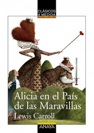 ANAYA, Alicia en el País de las Maravillas - Lewis Carroll