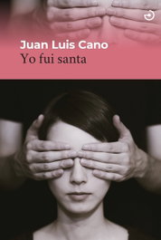 Yo fui santa, Juan Luis Cano - MENOSCUARTO