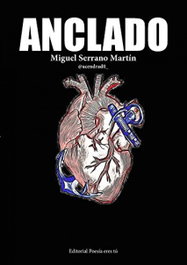 Anclado, Miguel Serrano Martín - Editorial Poesia Eres Tu
