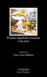 CATEDRA, Poesía española reciente (1980-2000), Juan Cano Ballesta