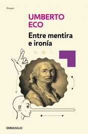 Entre mentira e ironia, Umberto Eco - DEBOLSILLO