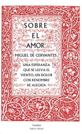 Sobre el amor, Miguel de Cervantes - TAURUS