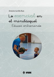 LO ESENCIAL EN EL MINIBASQUET, Antonio Carrillo Ruiz - INDE