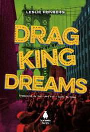 Drag King Dreams, Leslie Feinberg - LEVANTA FUEGO