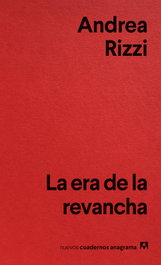 La era de la revancha, Andrea Rizzi - ANAGRAMA