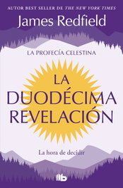 B DE BOLSILLO, La Duodécima Revelación (La Profecía Celestina 4), James Redfield