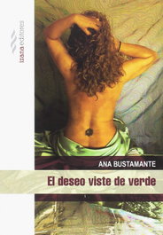 El deseo viste de verde, Ana Bustamante - IZANA EDITORES