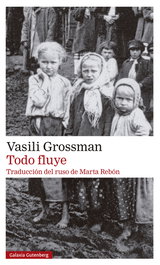 Todo fluye, Vasili Grossman - GALAXIA GUTENBERG