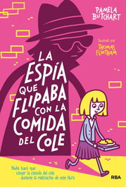 La espía que flipaba con la comida del cole, Pamela Butchart - RBA MOLINO