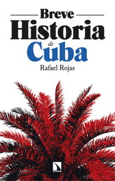 Breve historia de cuba, Rafael Rojas - CATARATA