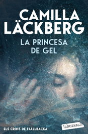 La princesa de gel (Els crims de Fjällbacka), Camilla Läckberg - LABUTXACA