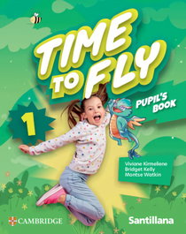 SANTILLANA CAMBRIDGE, TIME TO FLY 1 STUDENT BOOK ED26 - SANTILLANA CAMBRIDGE