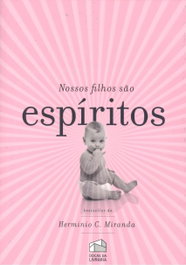Nossos filhos sao espíritos, Herminio C. Miranda - DOCAS DA LIVRARIA