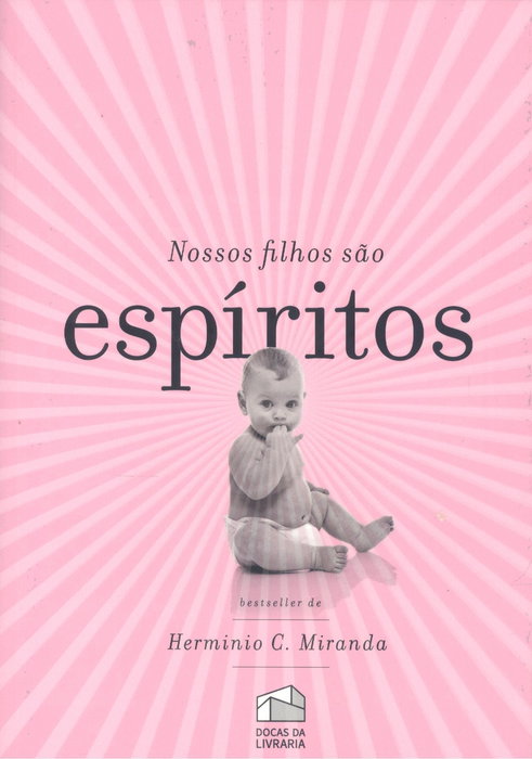 Nossos filhos sao espíritos, Herminio C. Miranda - DOCAS DA LIVRARIA