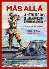 ESPUELA DE PLATA, Más allá. Antología de la ciencia ficción española del siglo XIX - VV.AA.