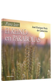 Para leer Reino en parábolas (Para leer, vivir, comprender), Jose Enrique Ruiz de Galarreta - VERBO DIVINO