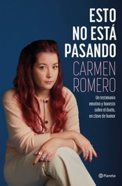 Esto no está pasando, Carmen Romero - PLANETA