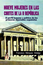 Nueve mujeres en las Cortes de la II Republica, Francisco Marquez Hidalgo - LACRE