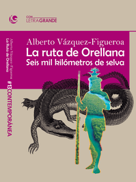 La ruta Orellana, Alberto Vazquez Figueroa - LETRA GRANDE