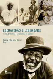 Escravidão e Liberdade, Regina Celia Lima Xavier - ALAMEDA