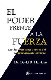 GRANO MOSTAZA, El poder frente a la fuerza, David R. Hawkins - GRANO MOSTAZA