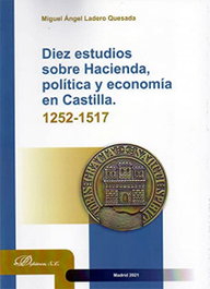 Diez estudios sobre Hacienda, política y economía en Castilla 1252-1517, Miguel Ángel Ladero Quesada - DYKINSON