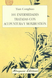 101 enfermedades tratadas con acupuntura y moxibustión, Tian Conghuo - Miraguano