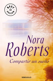 Compartir un sueño, Nora Roberts - DEBOLSILLO
