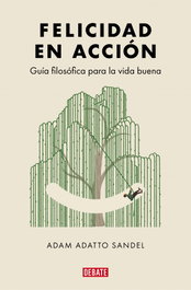 DEBATE, Felicidad en acción - Adam Adatto Sandel