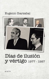 Días de ilusión y vértigo, Eugenio Ibarzábal Aramberri - EREIN EDITORIAL