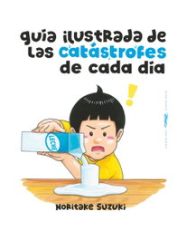 Guía ilustrada de las catástrofes de cada día, Noritake Suzuki - LIBROS DEL ZORRO ROJO
