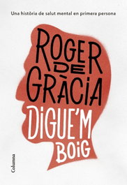Digue'm boig, Roger de Gràcia - COLUMNA EDICIONS