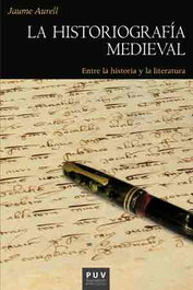 Historiografía medieval: entre la historia y literatura, Jaume Aurell - UNIVERSITAT VALENCIA