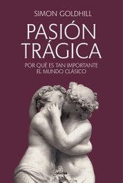 Pasión trágica, Simon Goldhill - GREDOS, S.A.