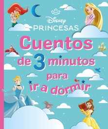 Disney. Princesas. Cuentos de 3 minutos para ir a dormir, Disney - DISNEY LIBROS