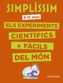 LAROUSSE, SIMPLÍSSIM (8-12 ANYS) - SIMPLISSIM:EXPERIMENTS CIENTIFICS MES FACILS DEL MON