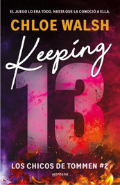 Keeping 13 (Los chicos de Tommen 2), Chloe Walsh - MONTENA