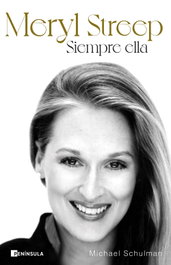 Meryl Streep: Siempre ella, Michael Schulman - PENINSULA